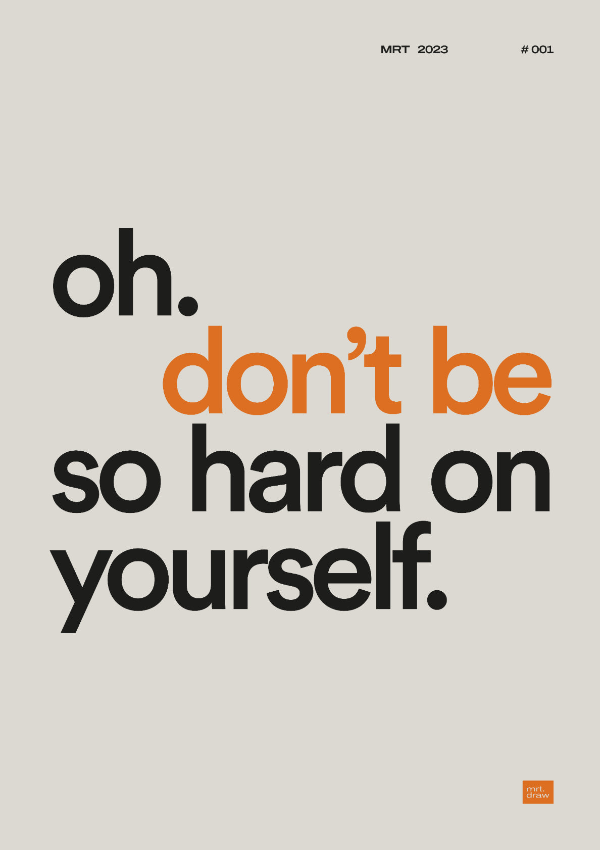 Oh Don't Be So Hard On Yourself