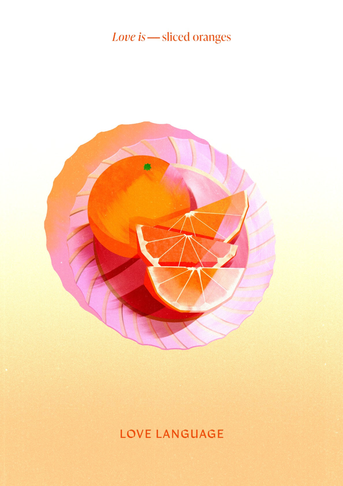 Love Language—sliced oranges