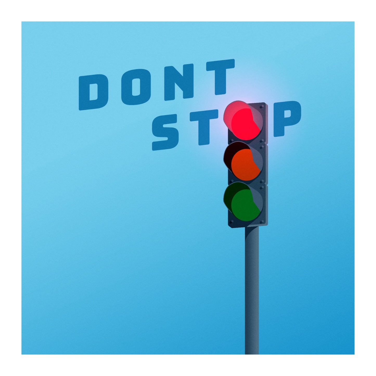 Dont stop. Light variant