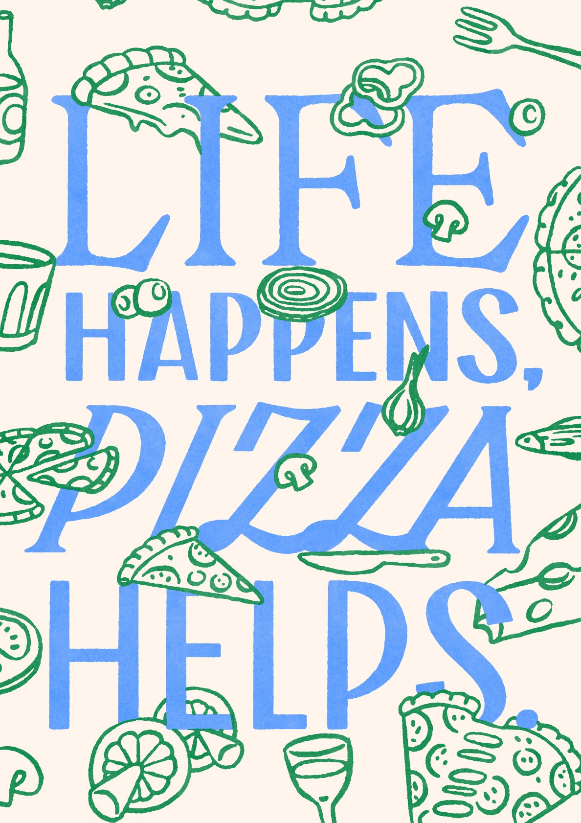 Life Happens, Pizza Helps