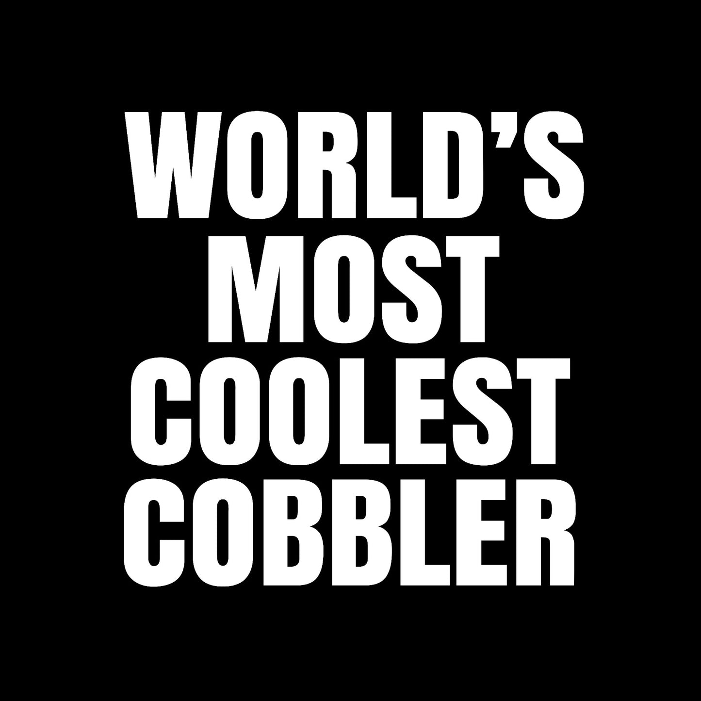 World's most coolest cobbler