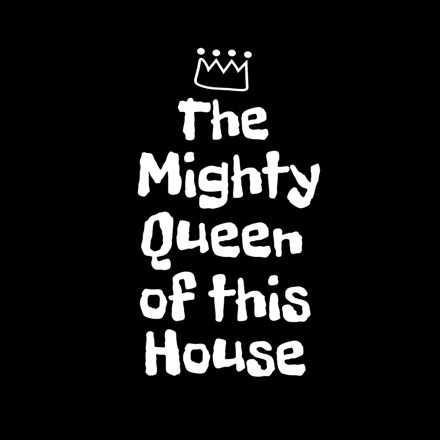 The mighty queen of this house
