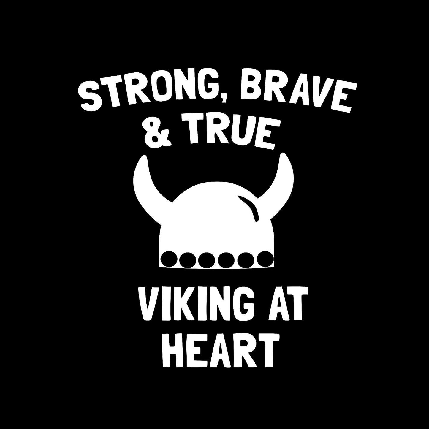 Strong, brave and true viking at heart