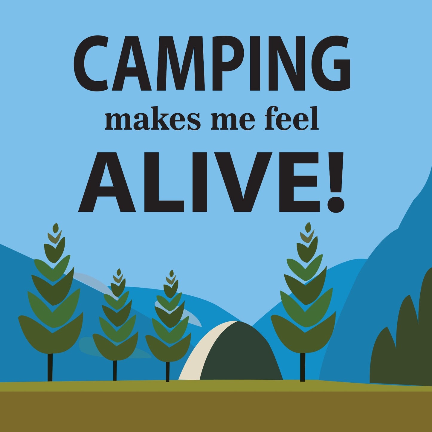 Camping Makes Me Feel Alive Camping