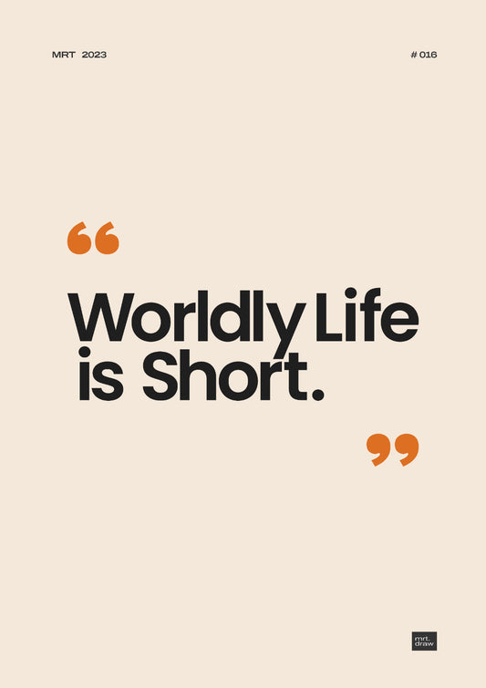 Worldly Life is Short