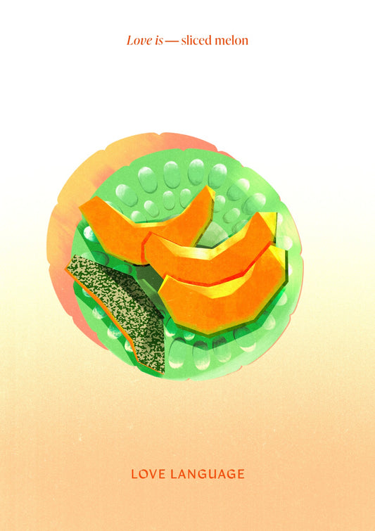 Love Language—sliced melon