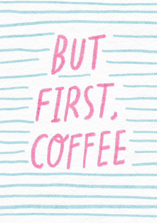 But First, Coffee (Pink Blue)