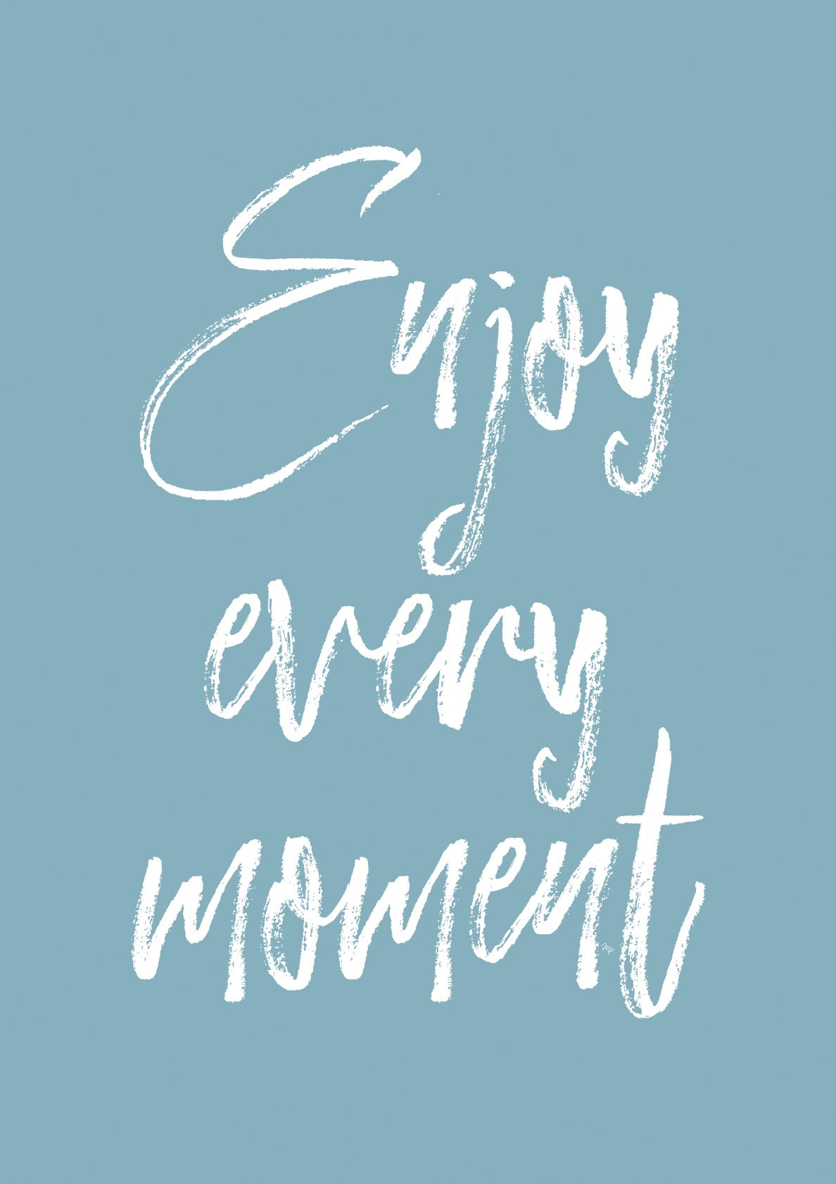 Enjoy Every Moment