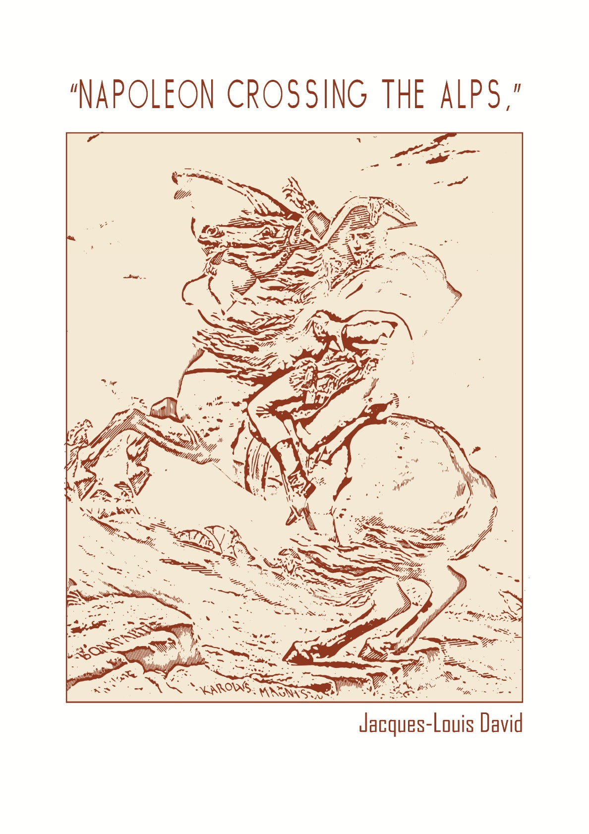 “Napoleon Crossing the Alps,” – Jacques-Louis David