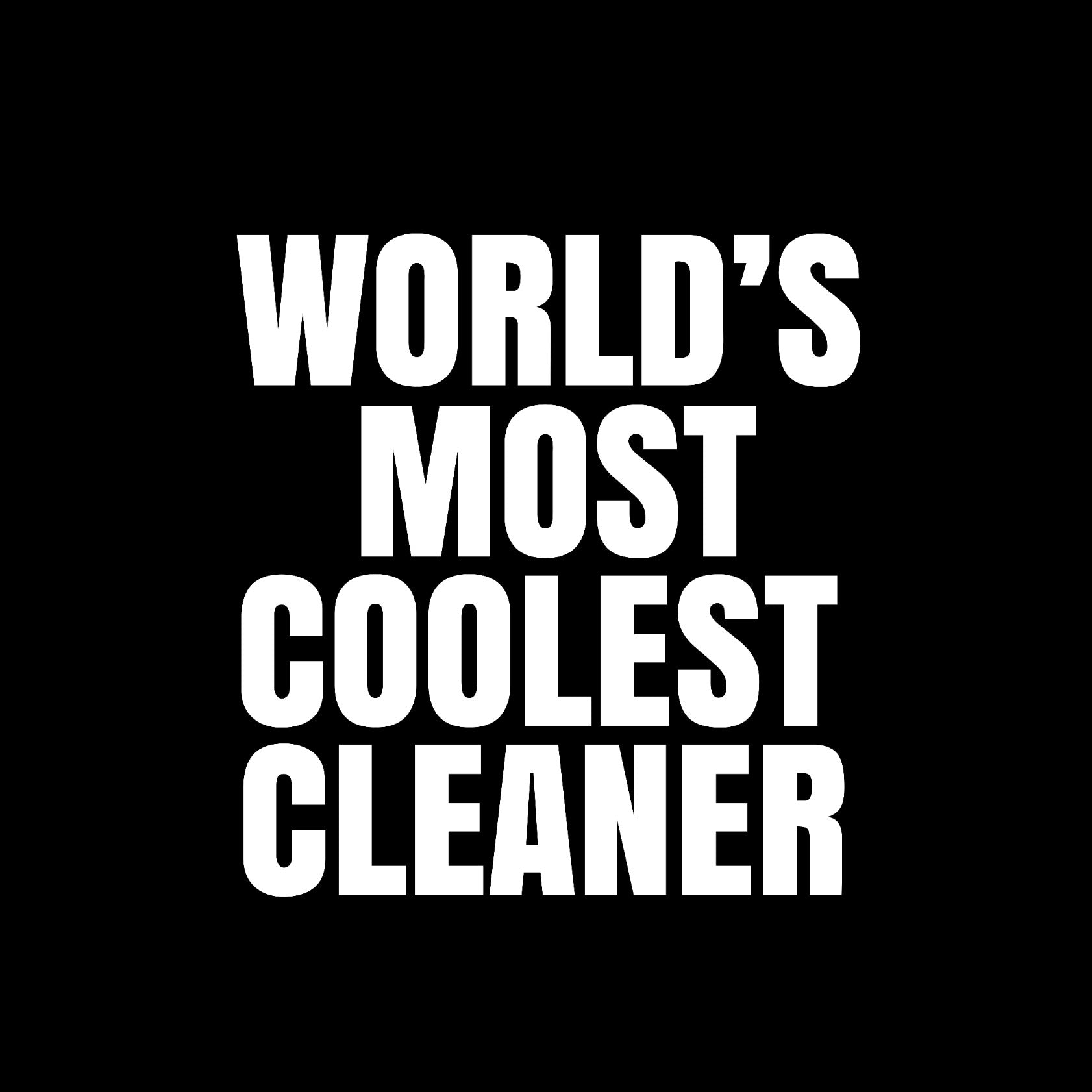 World's most coolest cleaner
