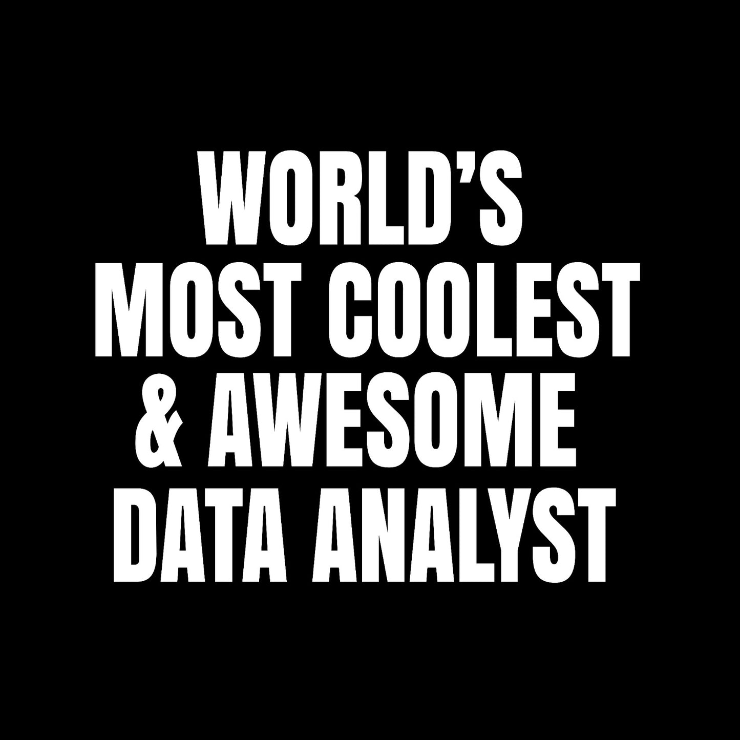 world's most coolest and awesome data analyst