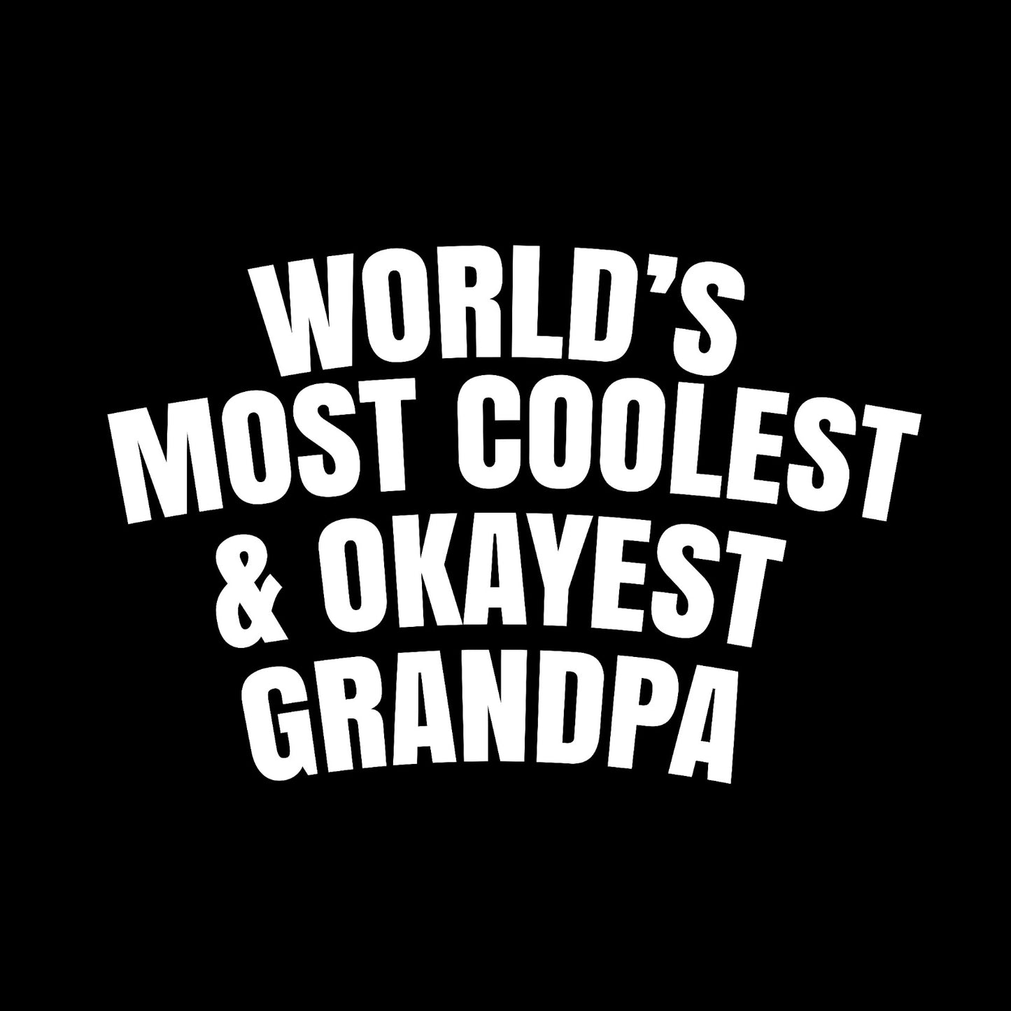 World's most coolest and okayest grandpa
