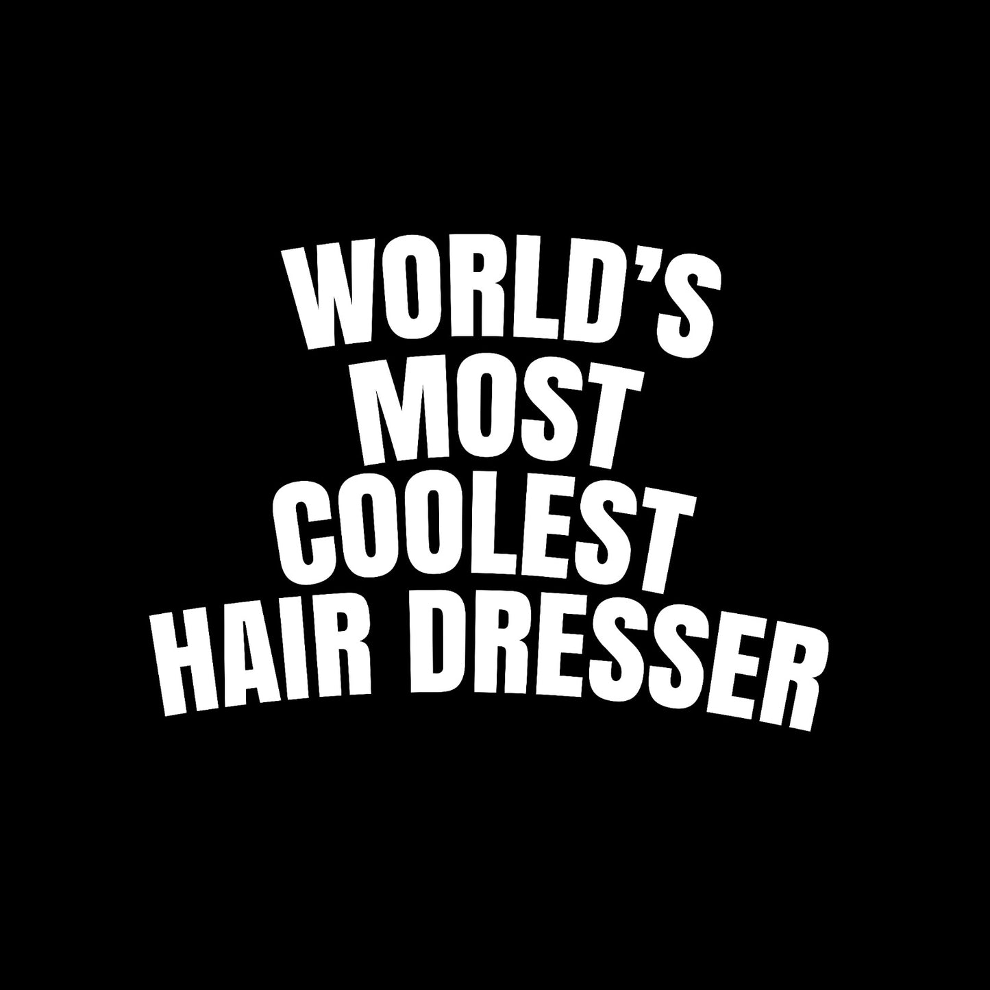 World's most coolest hairdresser 