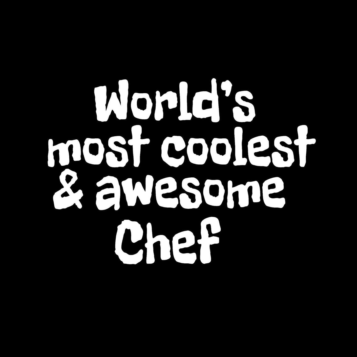 World's most coolest and awesome chef 