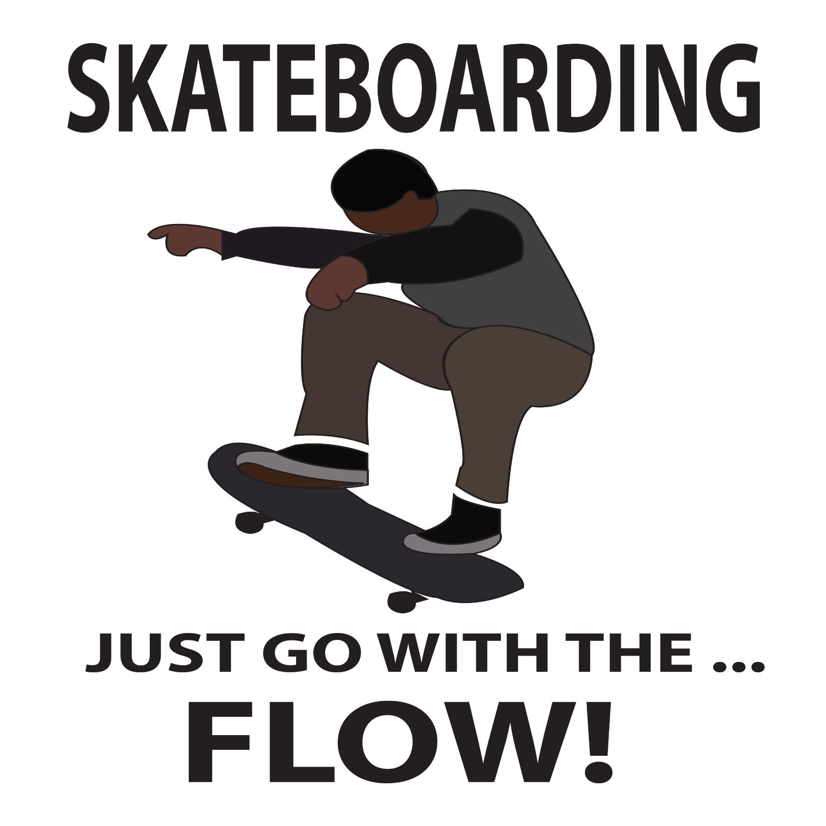 Skateboarding Just Go With The Flow Skateboarder
