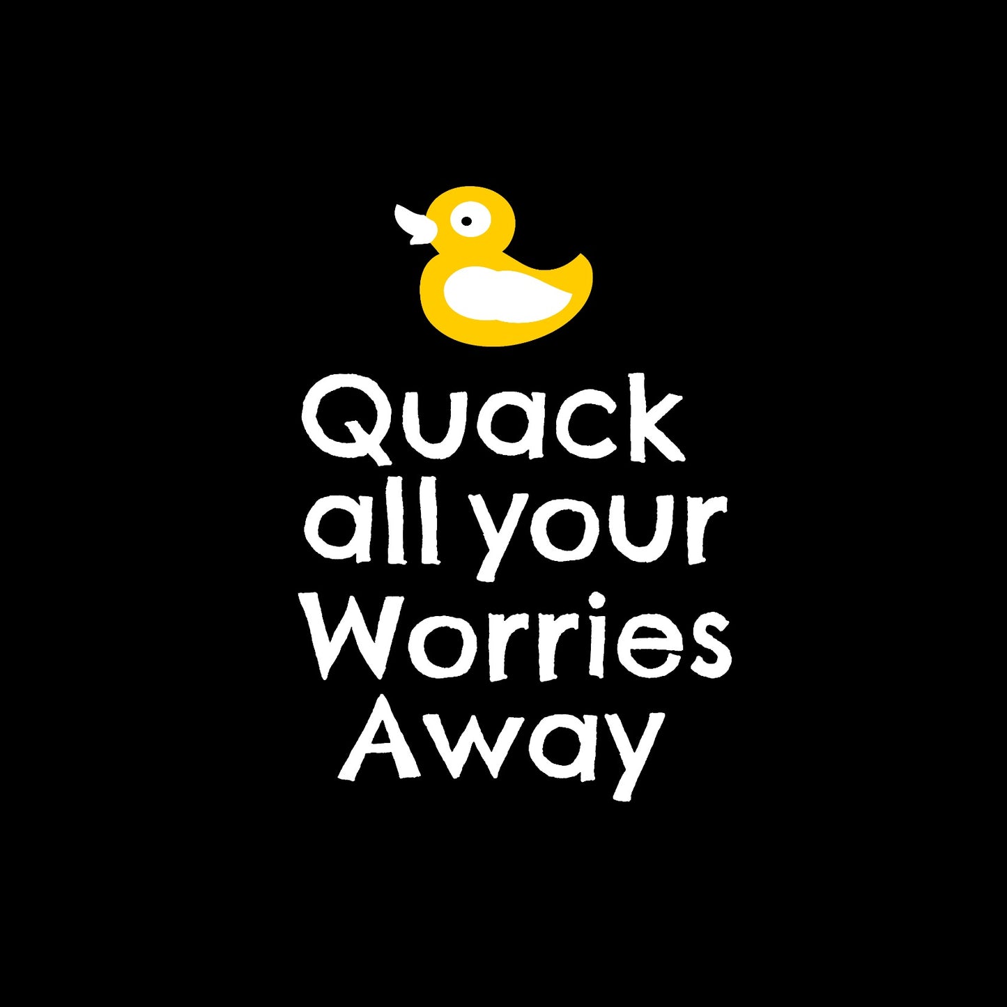 Quack all your worries away 
