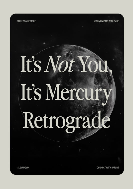 It's Not You, It's Mercury Retrograde
