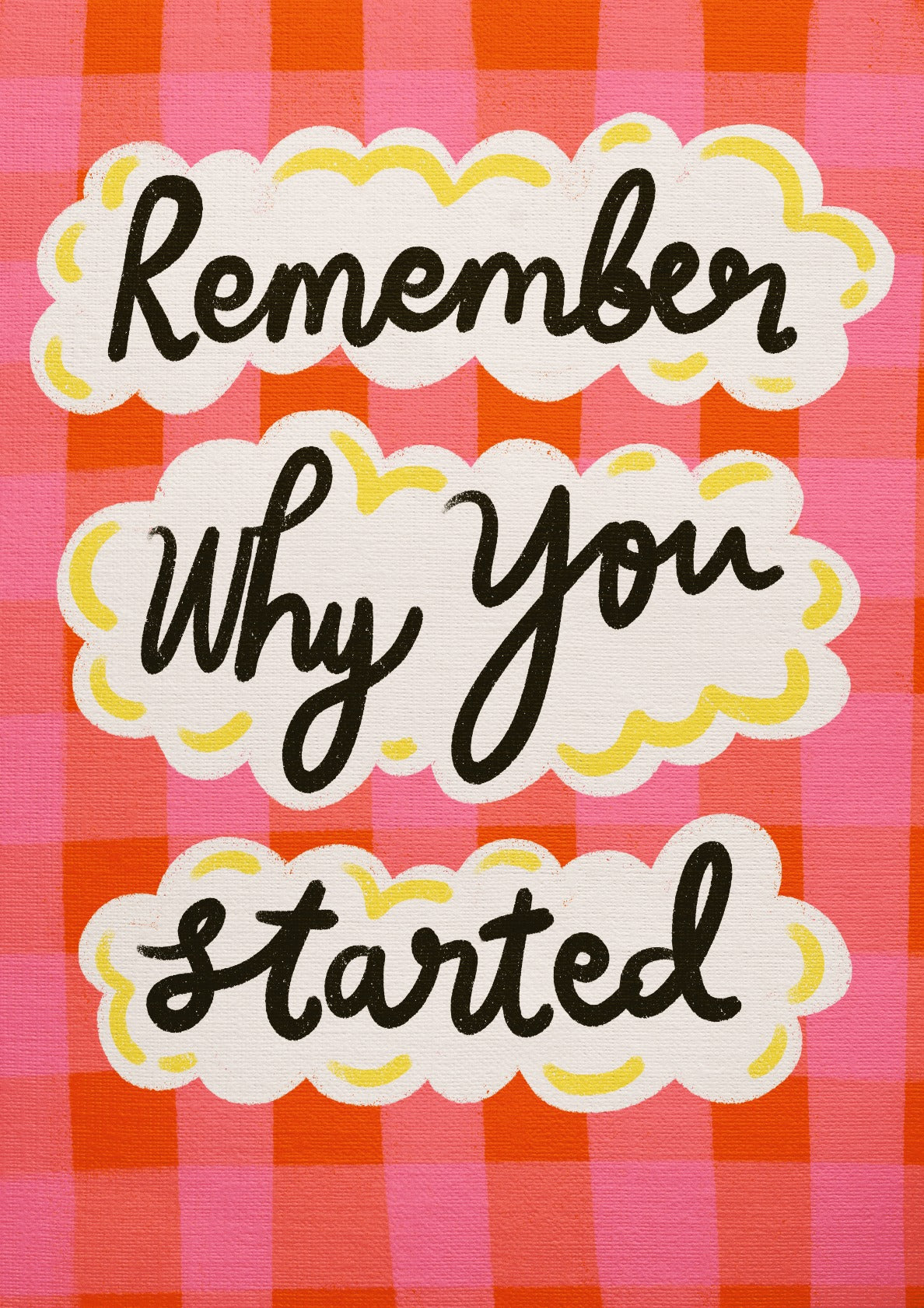 Remember Why You Started