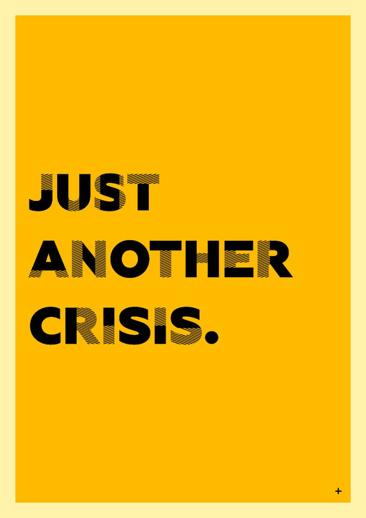 Just Another Crisis. 