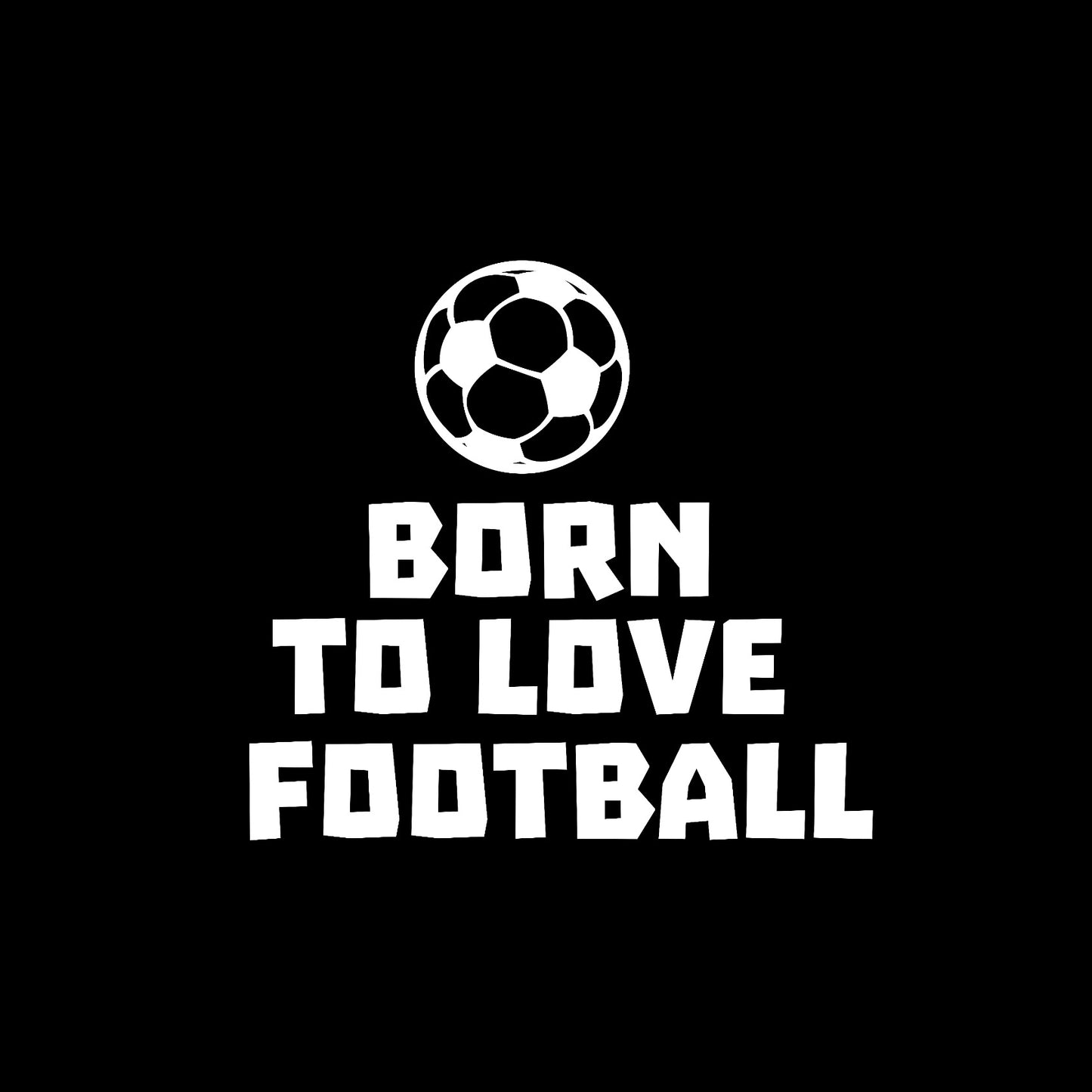 Born to love football