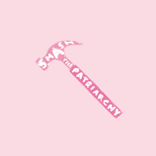 Smash the Patriarchy (Pink Edition)