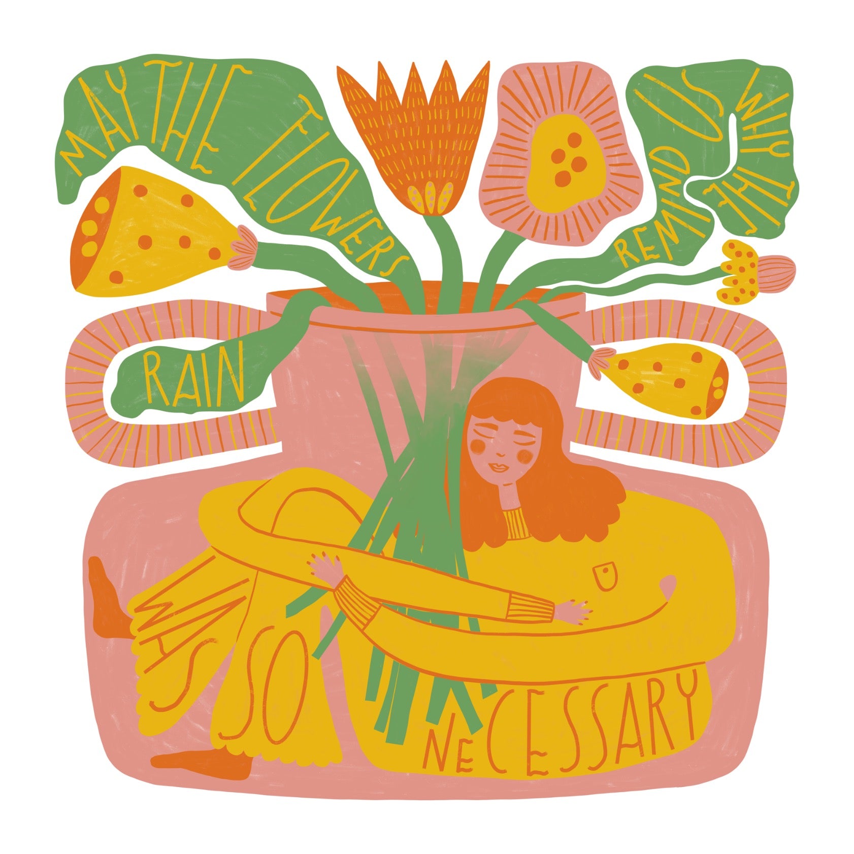 May The Flowers Remind Us Why The Rain Was So Necessary 