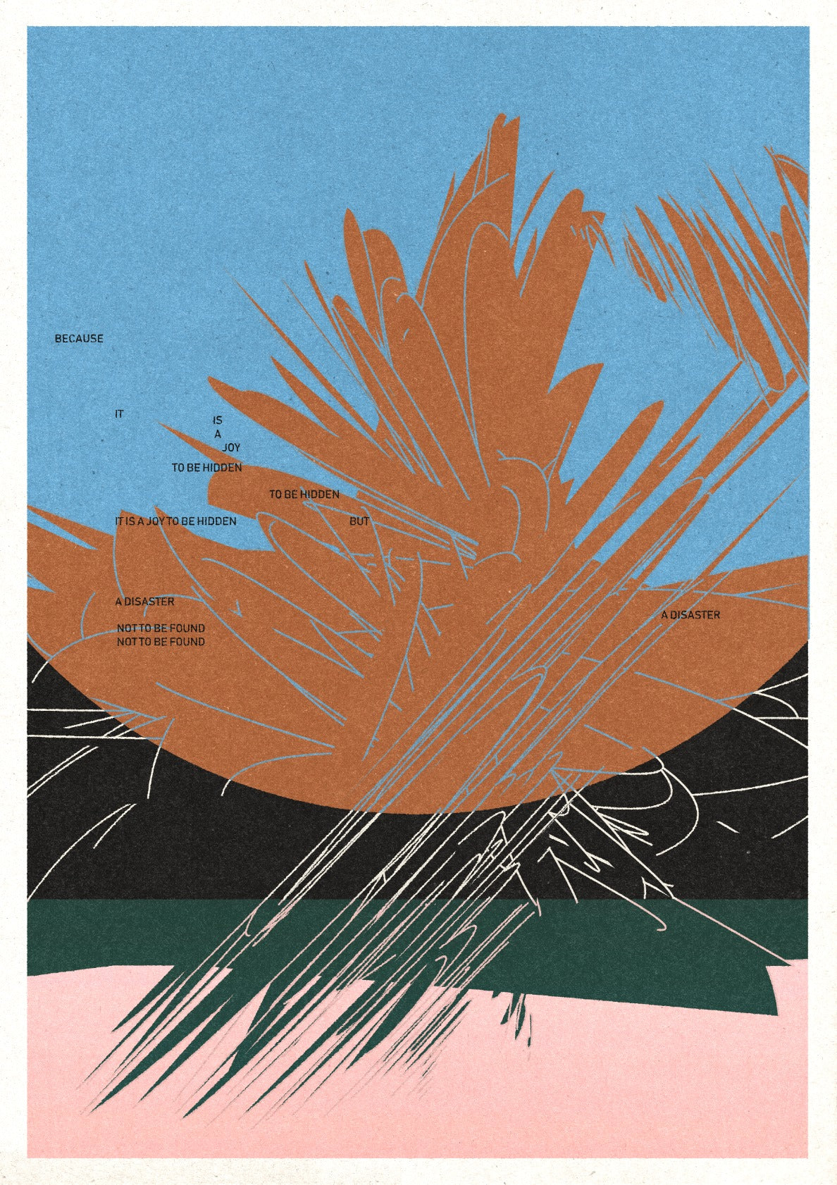 It is a joy to be hidden, but a disaster to not be found