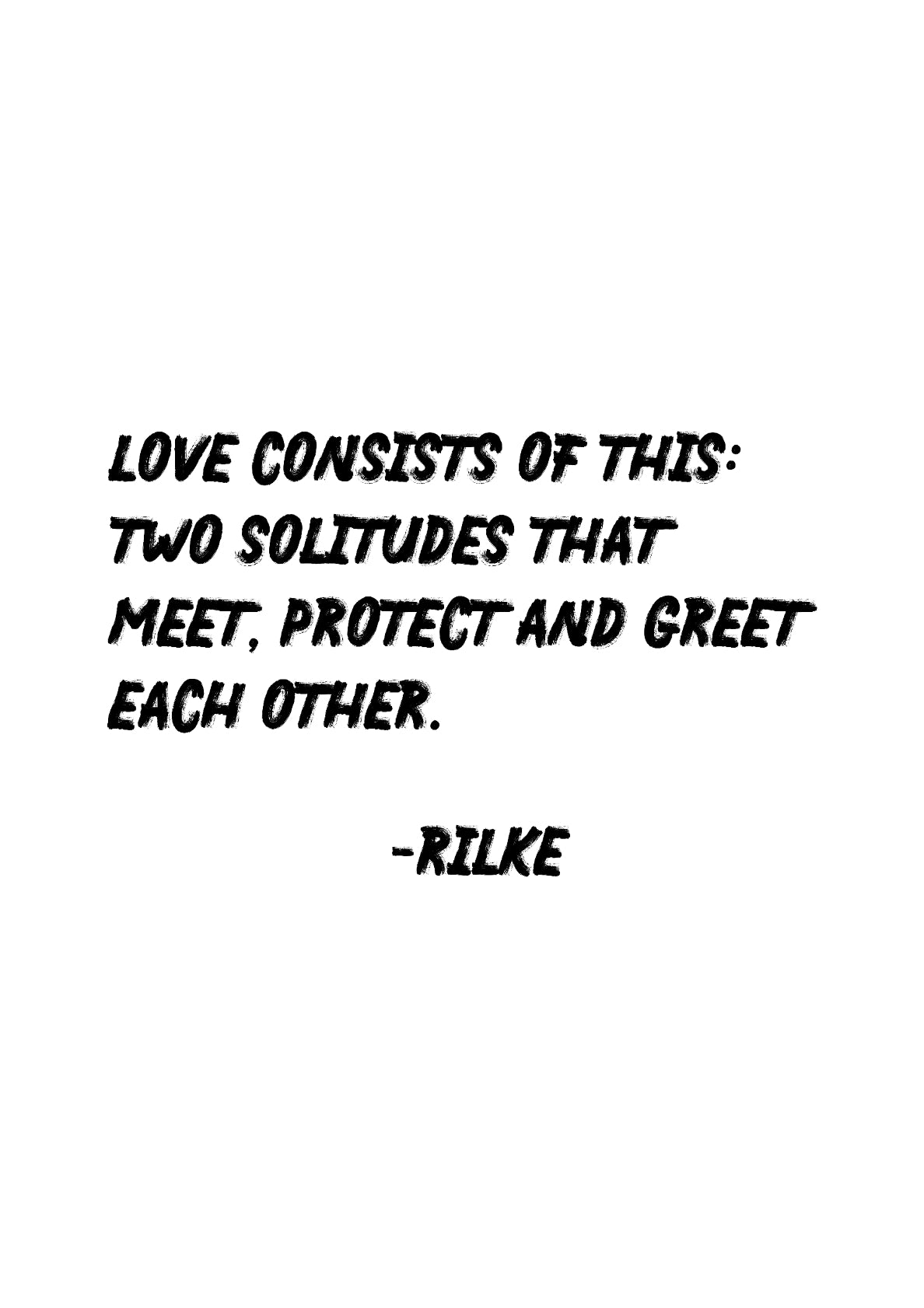 Love Consists Of This - Rainer Maria Rilke