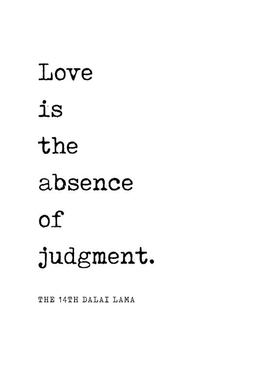 Love Is The Absence Of Judgment